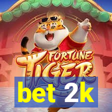 bet 2k